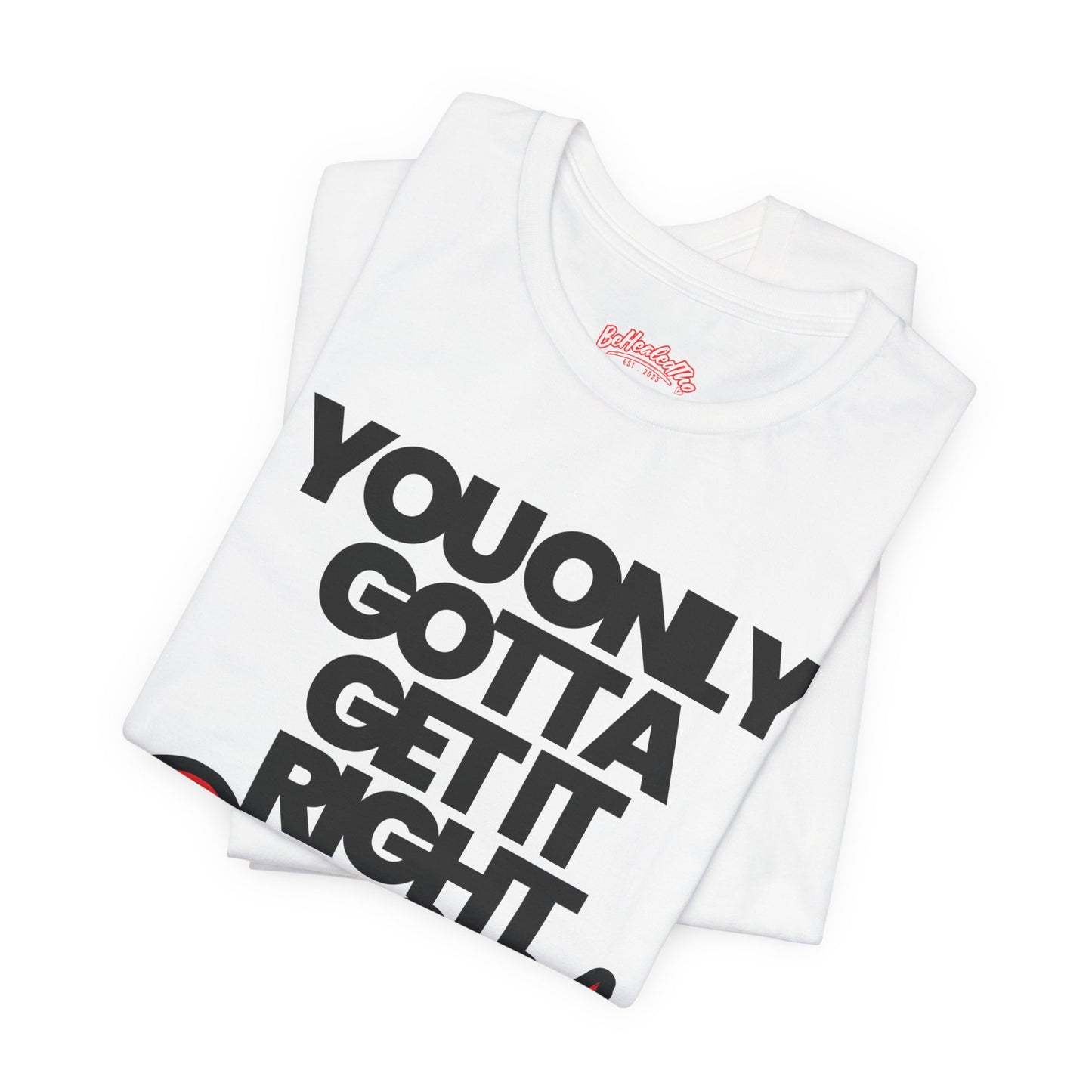 You Only Gotta Get It Right Once Tee - White/Red