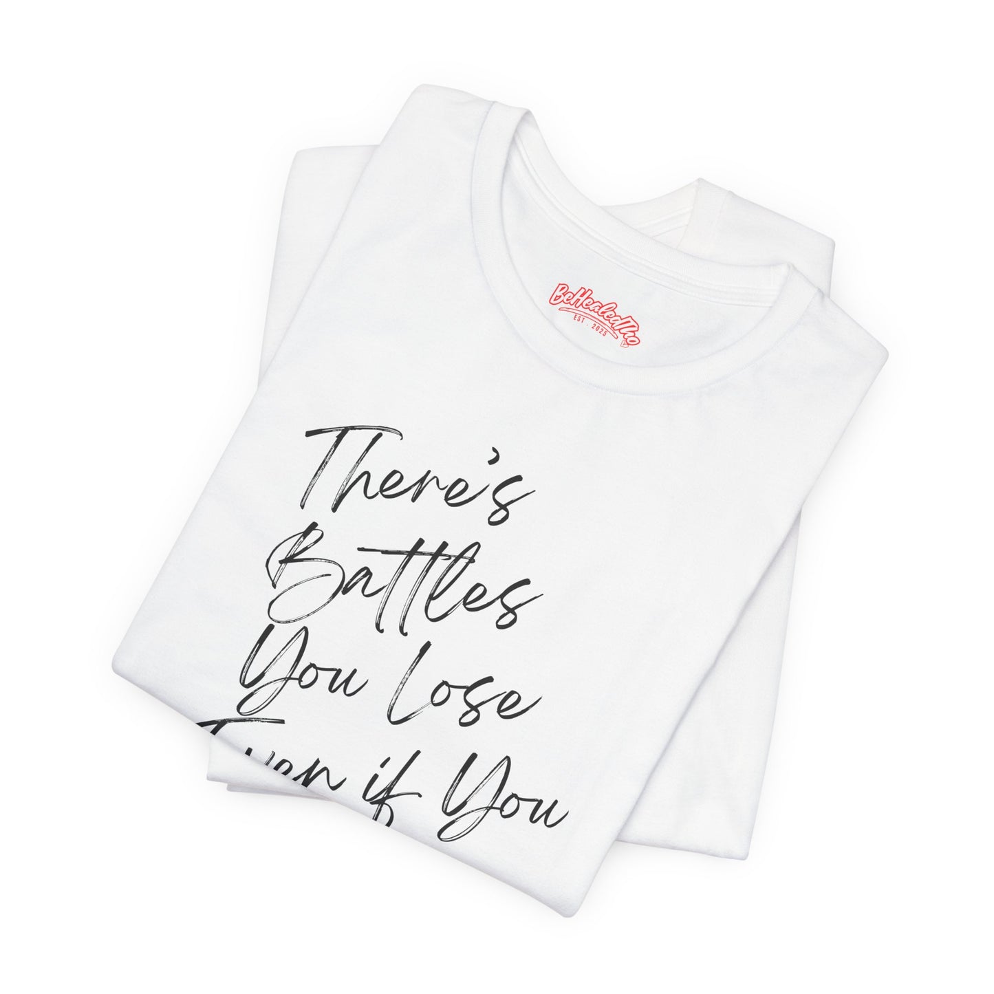 There's Battles You Lose Even If You Win Tee - White/Red